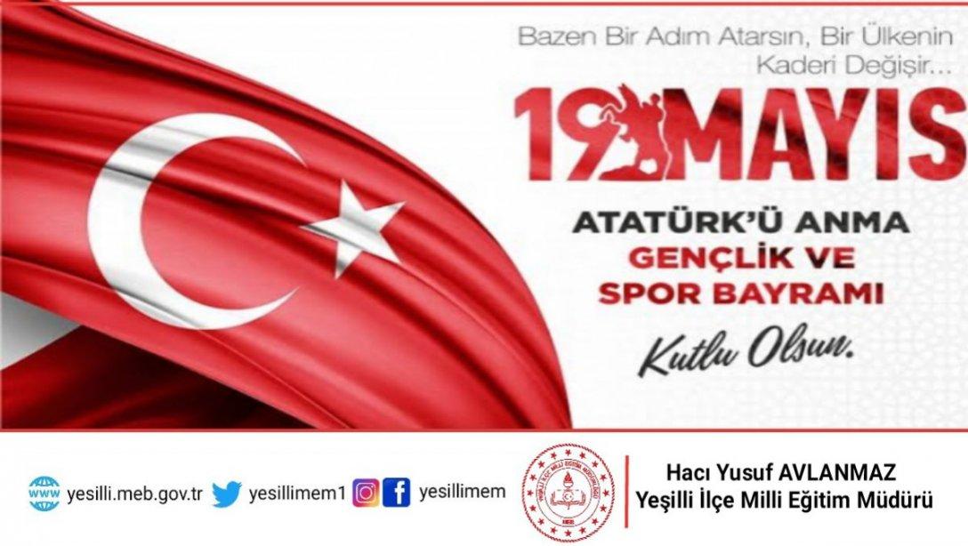 İlçe Milli Eğitim Müdürümüz Sayın Hacı Yusuf AVLANMAZ'ın 19 Mayıs Atatürk'ü anma Gençlik ve Spor Bayramı mesajı